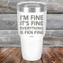 products/Im-Fine-Its-Fine-Everything-Is-Fkn-Fine-30oz-White_TPC-30z-14-5198.jpg