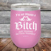 I'm Not Always a Bitch Just kidding go Fuck yourself - Powder Coated Etched Tumbler