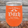 I'm Not Always a Bitch Just kidding go Fuck yourself - Powder Coated Etched Tumbler