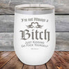 I'm Not Always a Bitch Just kidding go Fuck yourself - Powder Coated Etched Tumbler