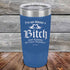 products/Im-Not-Always-a-Bitch-Just-Kidding-Go-Fuck-Yourself-20oz-Blue_TPC-20z-04-5373.jpg