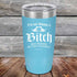 products/Im-Not-Always-a-Bitch-Just-Kidding-Go-Fuck-Yourself-20oz-Sky_TPC-20z-07-5373.jpg