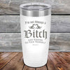 I'm Not Always a Bitch Just kidding go Fuck yourself - Powder Coated Etched Tumbler