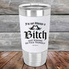 I'm Not Always a Bitch Just kidding go Fuck yourself - Premium Silicone Wrapped Engraved Tumbler