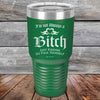 I'm Not Always a Bitch Just kidding go Fuck yourself - Powder Coated Etched Tumbler