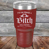 I'm Not Always a Bitch Just kidding go Fuck yourself - Powder Coated Etched Tumbler