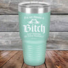 I'm Not Always a Bitch Just kidding go Fuck yourself - Powder Coated Etched Tumbler