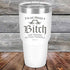 I'm Not Always a Bitch Just kidding go Fuck yourself - Powder Coated Etched Tumbler