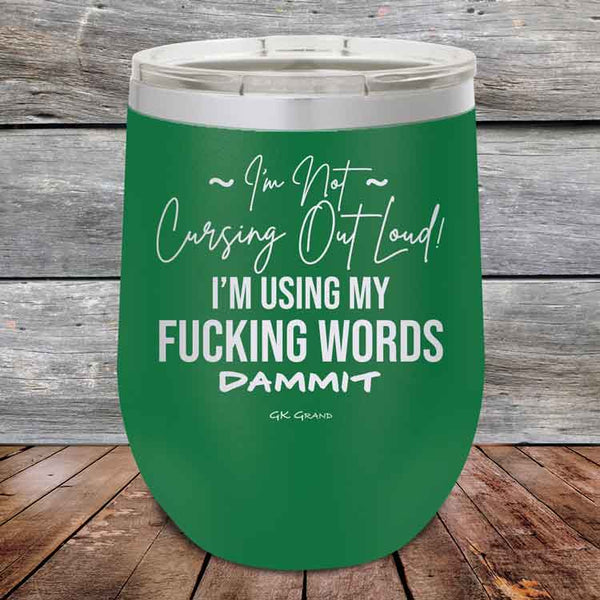 I'm Not Cursing Out Loud I'm Using My FUCKING WORDS DAMMIT - Powder Coated Etched Tumbler