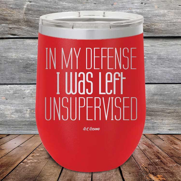 In My Defense I Was Left Unsupervised - Powder Coated Etched Tumbler - GK GRAND GIFTS