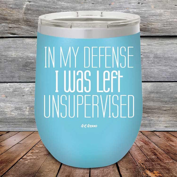 In My Defense I Was Left Unsupervised - Powder Coated Etched Tumbler - GK GRAND GIFTS