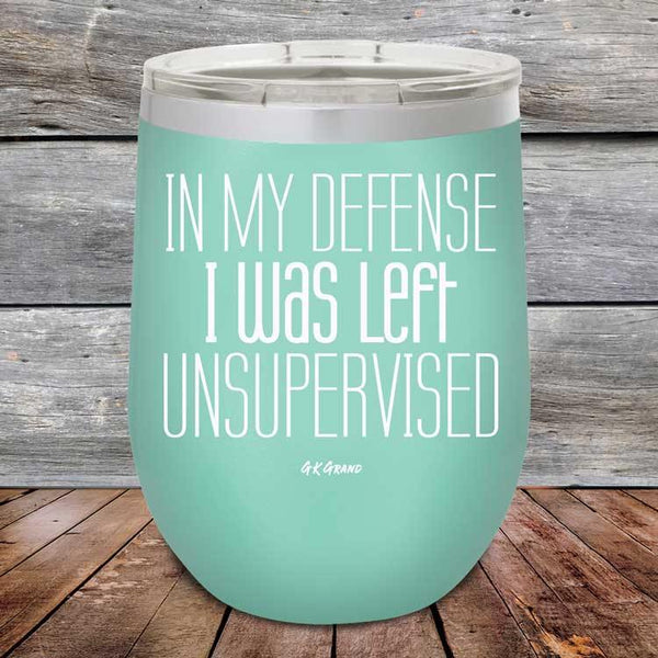 In My Defense I Was Left Unsupervised - Powder Coated Etched Tumbler - GK GRAND GIFTS