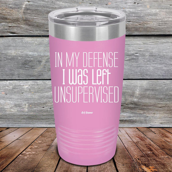 In My Defense I Was Left Unsupervised - Powder Coated Etched Tumbler - GK GRAND GIFTS