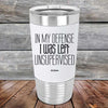 In My Defense I Was Left Unsupervised - Premium Silicone Wrapped Engraved Tumbler - GK GRAND GIFTS