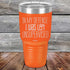 products/In-My-Defense-I-Was-Left-Unsupervised-30oz-Orange_TPC-30z-12-5158.jpg