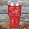 In My Defense I Was Left Unsupervised - Powder Coated Etched Tumbler - GK GRAND GIFTS