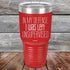 products/In-My-Defense-I-Was-Left-Unsupervised-30oz-Red_TPC-30z-03-5158.jpg