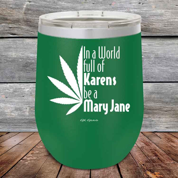 In a world full of Karens be a Mary Jane - Powder Coated Etched Tumbler