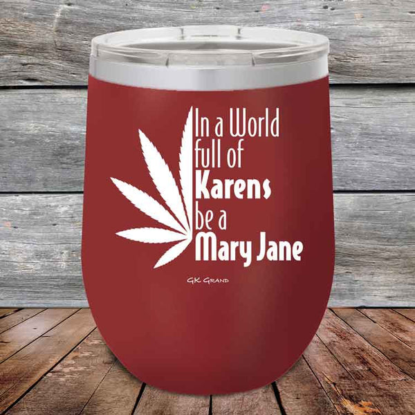 In a world full of Karens be a Mary Jane - Powder Coated Etched Tumbler