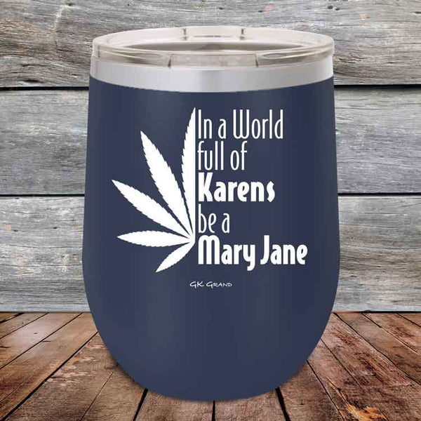 In a world full of Karens be a Mary Jane - Powder Coated Etched Tumbler