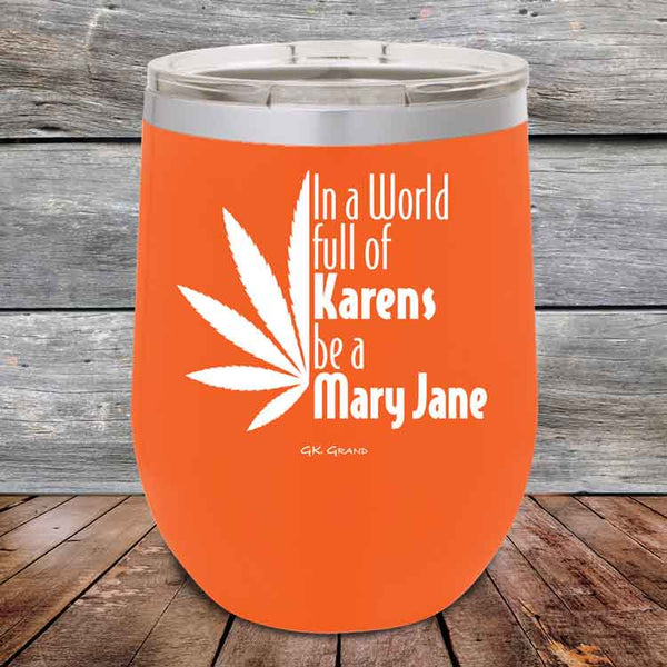 In a world full of Karens be a Mary Jane - Powder Coated Etched Tumbler