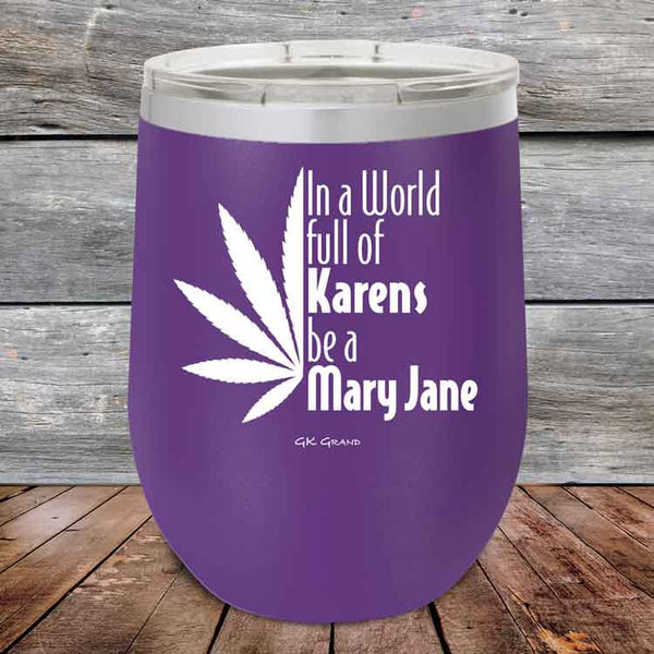 In a world full of Karens be a Mary Jane - Powder Coated Etched Tumbler