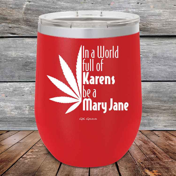 In a world full of Karens be a Mary Jane - Powder Coated Etched Tumbler