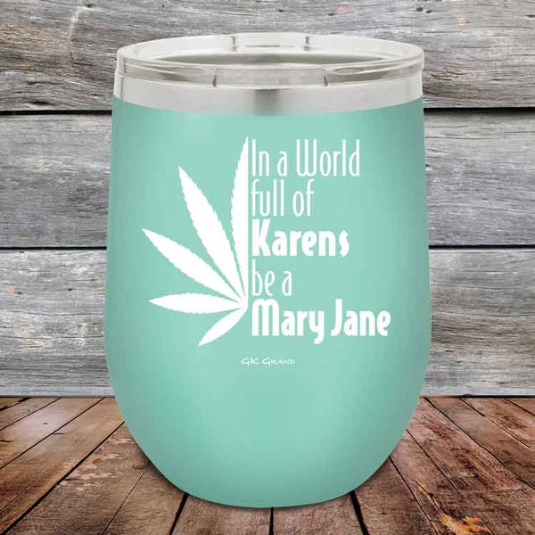 In a world full of Karens be a Mary Jane - Powder Coated Etched Tumbler