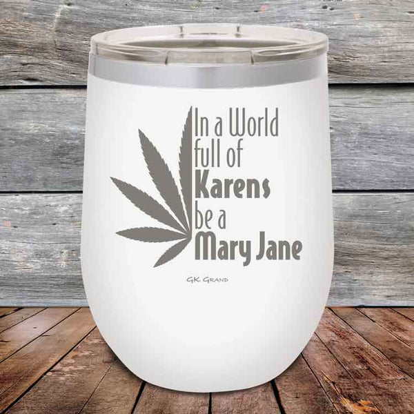 In a world full of Karens be a Mary Jane - Powder Coated Etched Tumbler