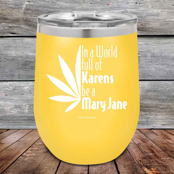 In a world full of Karens be a Mary Jane - Powder Coated Etched Tumbler