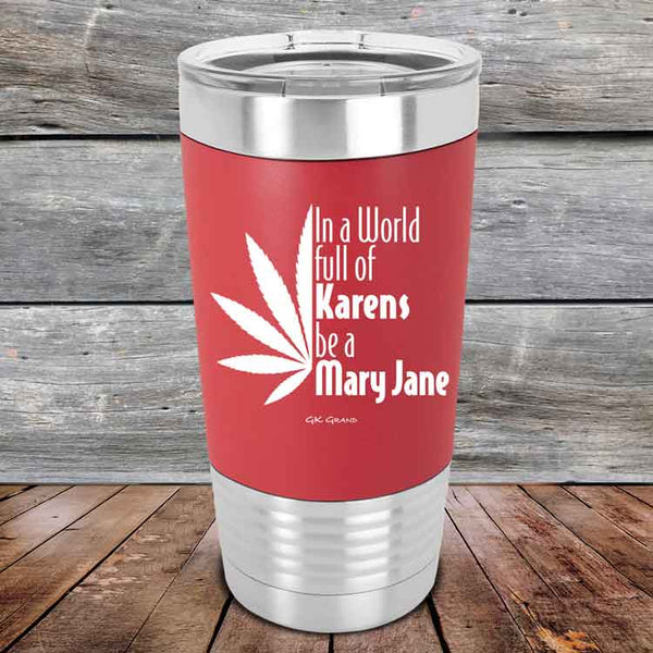 In a world full of Karens be a Mary Jane - Premium Silicone Wrapped Engraved Tumbler