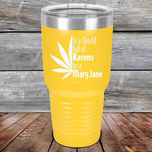 In a world full of Karens be a Mary Jane - Powder Coated Etched Tumbler