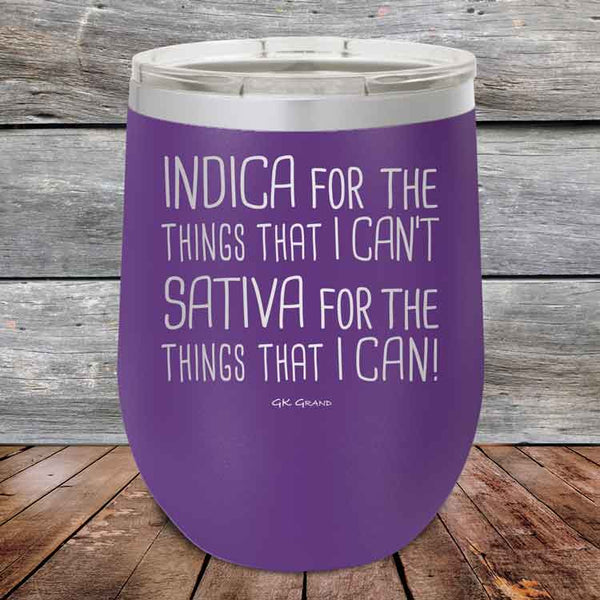 Indica for the things that I Can't. Sativa for the things that I Can! - Powder Coated Etched Tumbler