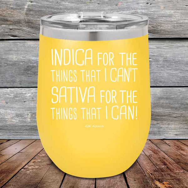 Indica for the things that I Can't. Sativa for the things that I Can! - Powder Coated Etched Tumbler