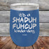 products/Its-A-Sha-Duh-Fuh-Cup-Kinda-Day-12oz-Blue_TPC-12Z-04-5048.jpg