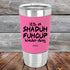 products/Its-A-Sha-Duh-Fuh-Cup-Kinda-Day-20oz-Pink_TSW-20Z-05-5051.jpg