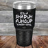 products/Its-A-Sha-Duh-Fuh-Cup-Kinda-Day-30oz-Black_TPC-30Z-16-5050.jpg