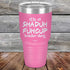 products/Its-A-Sha-Duh-Fuh-Cup-Kinda-Day-30oz-Pink_TPC-30Z-05-5050.jpg