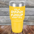 products/Its-A-Sha-Duh-Fuh-Cup-Kinda-Day-30oz-Yellow_TPC-30Z-17-5050.jpg