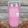 It's not really Drinking Alone if the Cat is Home - Powder Coated Etched Tumbler