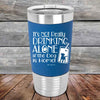 It's Not Really Drinking Alone if the Dog is Home  - Premium Silicone Wrapped Engraved Tumbler