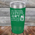 products/Its-Not-Really-Drinking-Alone-if-the-Dog-is-Home-20oz-Green_TPC-20z-12-5438.jpg