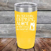 It's Not Really Drinking Alone if the Dog is Home  - Powder Coated Etched Tumbler