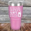 It's Not Really Drinking Alone if the Dog is Home  - Powder Coated Etched Tumbler