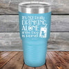 It's Not Really Drinking Alone if the Dog is Home  - Powder Coated Etched Tumbler