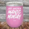 Just Another MANIC MOMDAY - Powder Coated Etched Tumbler