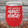 Just Another MANIC MOMDAY - Powder Coated Etched Tumbler