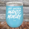 Just Another MANIC MOMDAY - Powder Coated Etched Tumbler