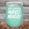 Just Another MANIC MOMDAY - Powder Coated Etched Tumbler