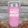 Just Another MANIC MOMDAY - Powder Coated Laser Etched Tumbler